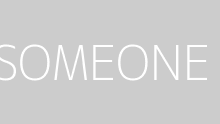 SOMEONE