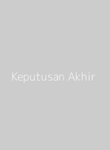 Keputusan Akhir