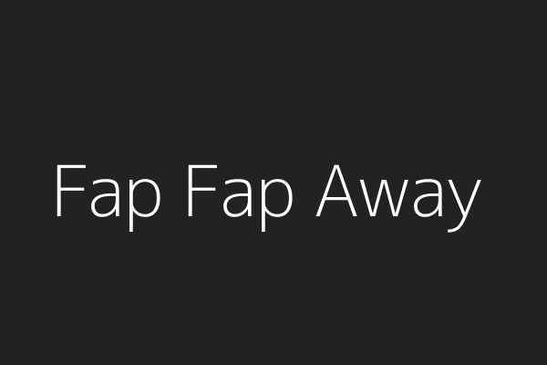 Fap Fap Away