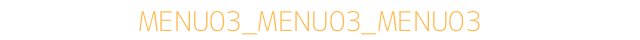 MENU 03