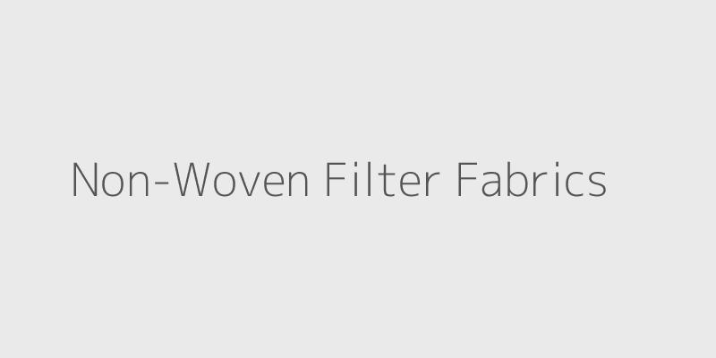 Non-Woven Filter Fabrics