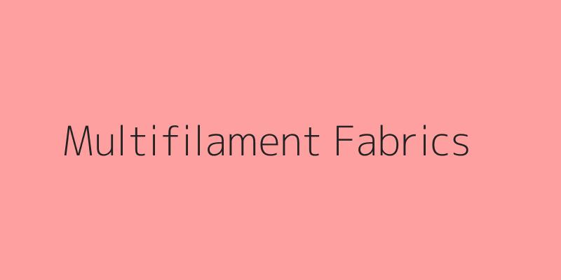 Multifilament Fabrics