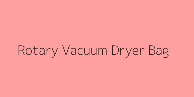 Rotary Vacuum Dryer Bag