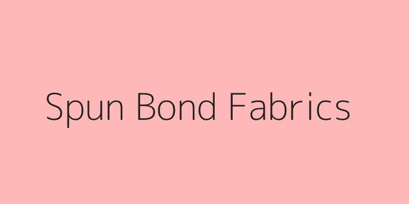 Spun Bond Fabrics
