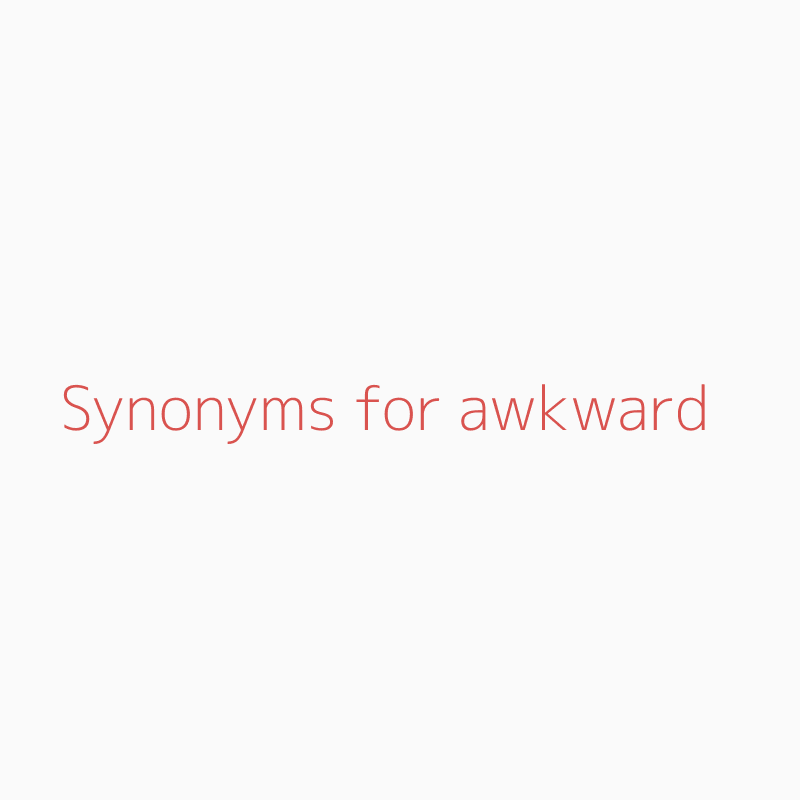 Another Word For Awkward