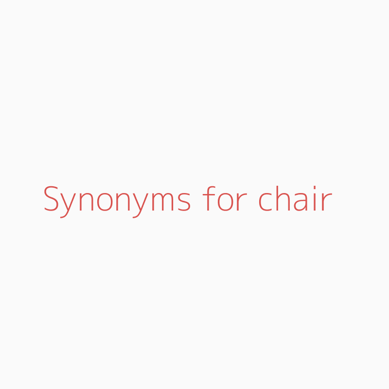 Synonyms For Chair Chair Synonyms Isynonym Com
