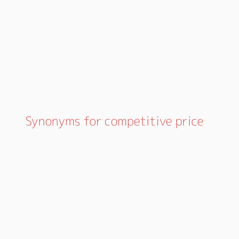 Synonyms For Competitive Price Competitive Price Synonyms Isynonym Com