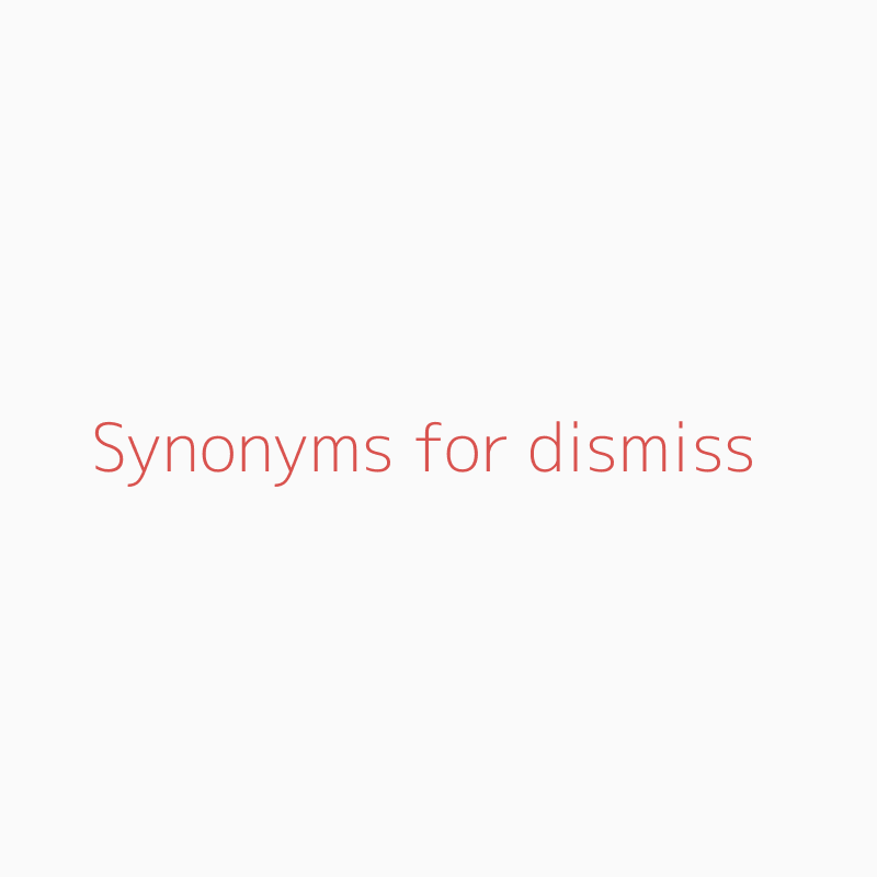 Synonyms for dismiss  dismiss synonyms 