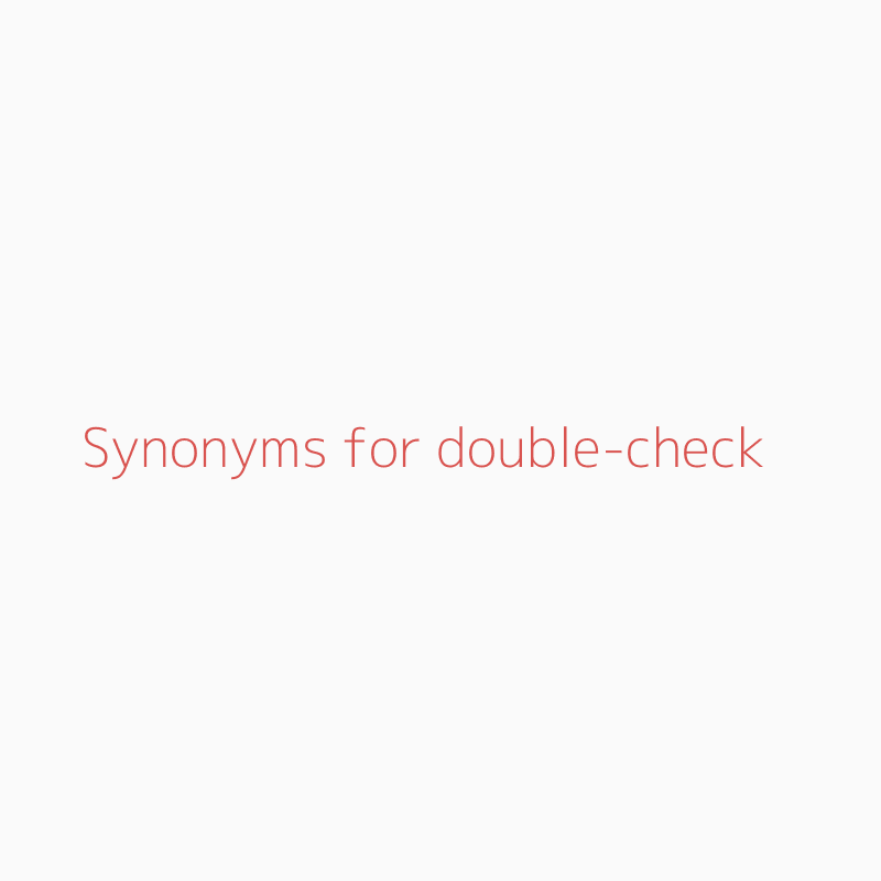 Synonyms for double-check  double-check synonyms 