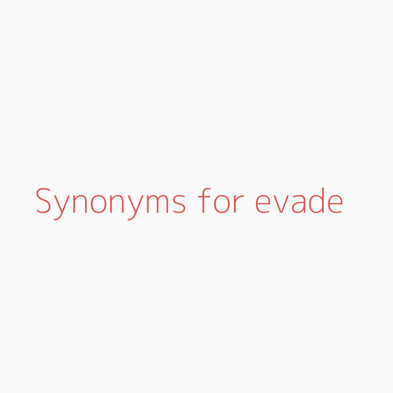 Synonyms for evade  evade synonyms 