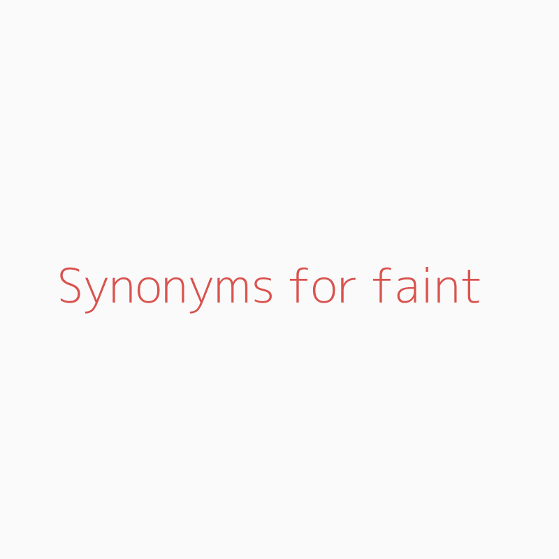 Synonyms faint | faint synonyms - ISYNONYM.COM