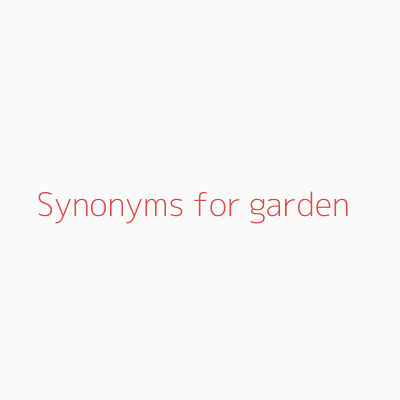 Synonyms For Garden Garden Synonyms Isynonym Com