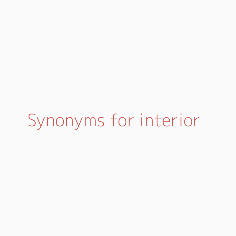 Synonyms For Interior Interior Synonyms Isynonym Com