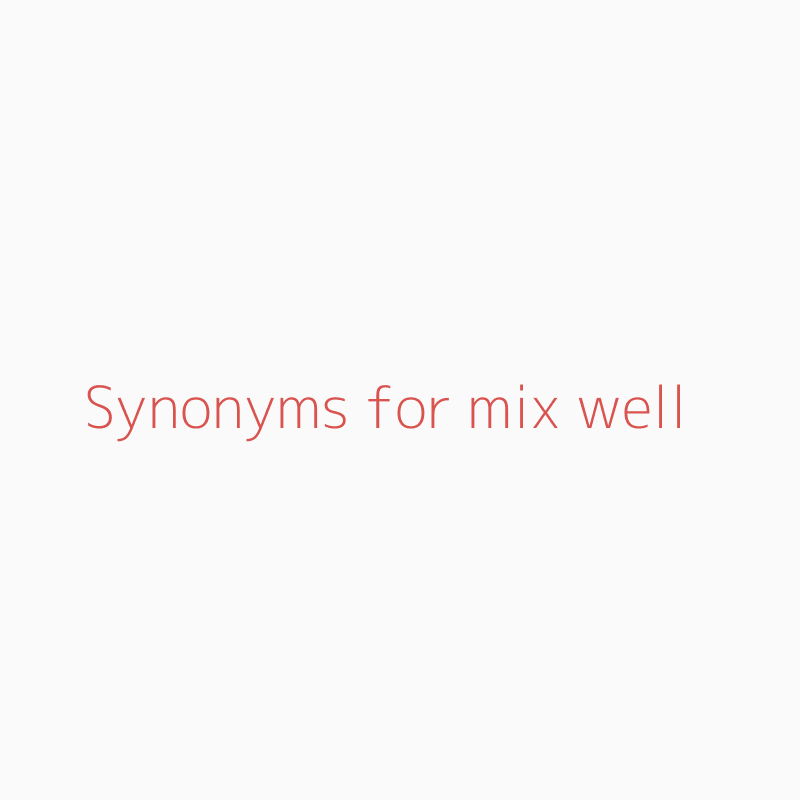 for mix | well synonyms - ISYNONYM.COM