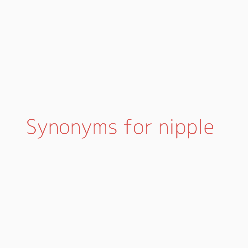 Synonyms for nipple  nipple synonyms 