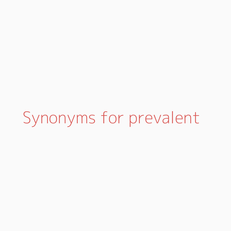 Synonyms For Prevalent Prevalent Synonyms Isynonym Com