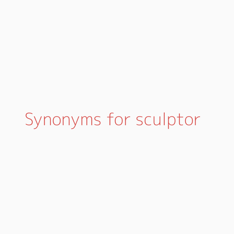 Sculptor Synonym / For detailed word list, you can click tabs to switch