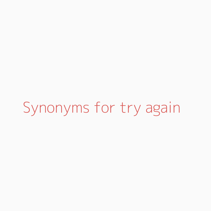 Synonyms for try again  try again synonyms 