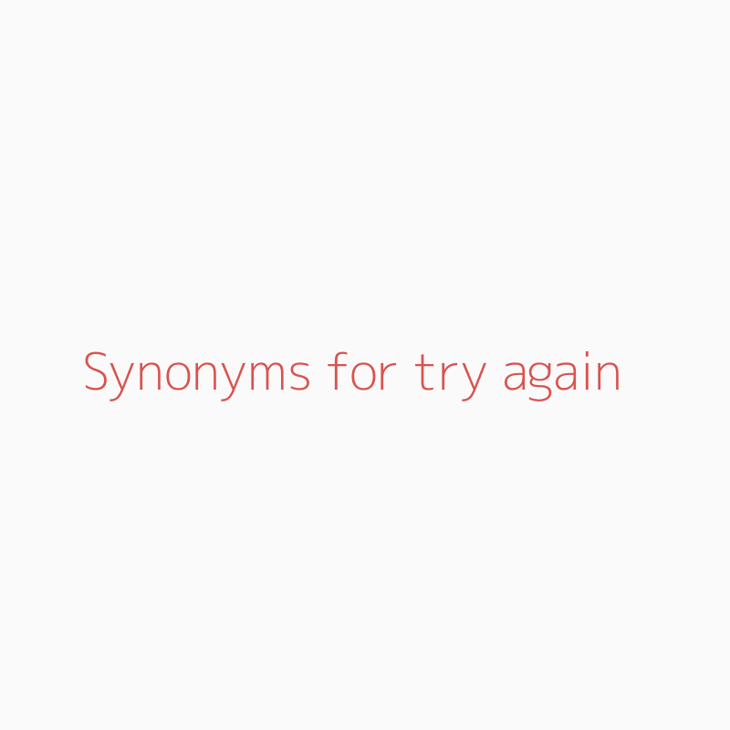 Synonyms for try again  try again synonyms 