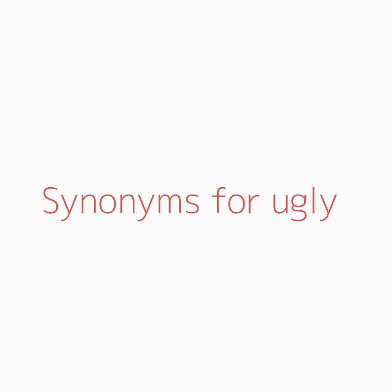 ugly-synonym-what-are-another-words-for-ugly-janainataba