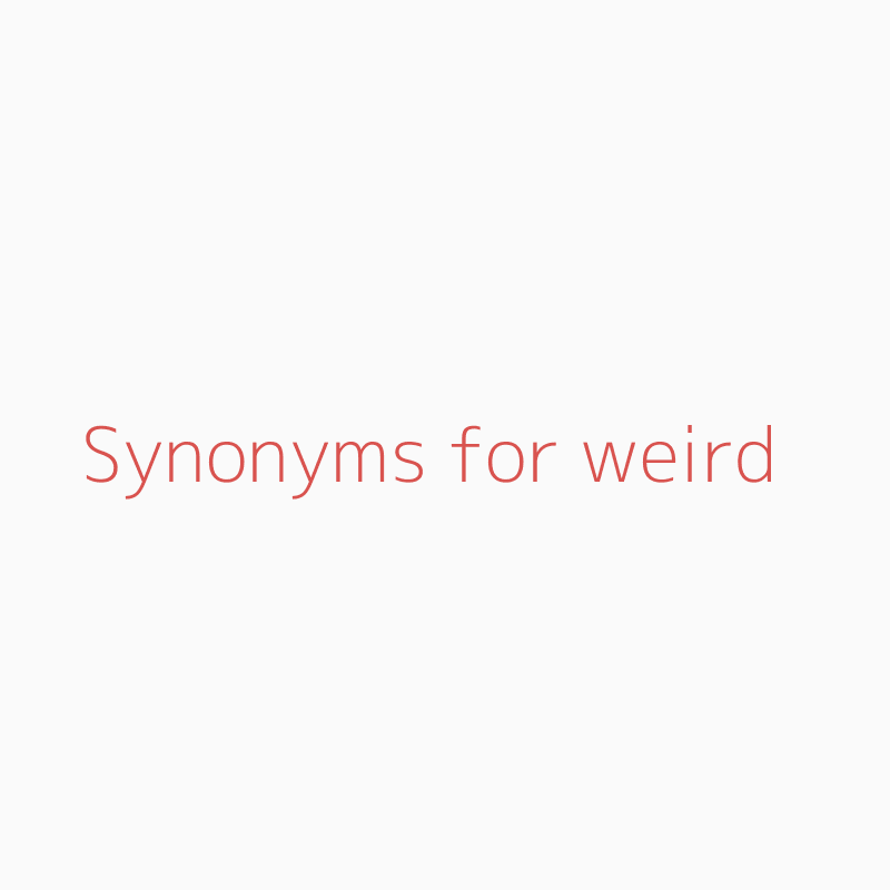 Synonyms for weird  weird synonyms 