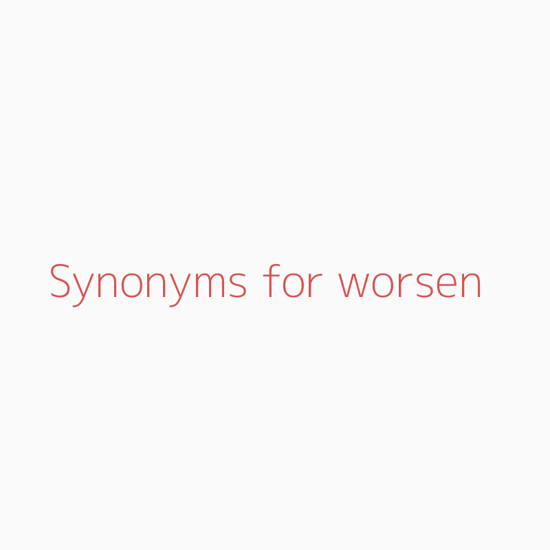 Another Word For Worsen In English