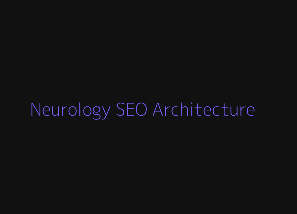 Neurology SEO architecture for conditions tests providers and locations