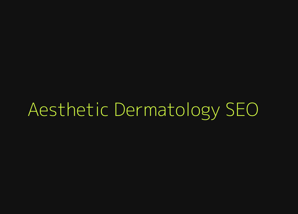 Aesthetic dermatology SEO, local search and treatment content architecture