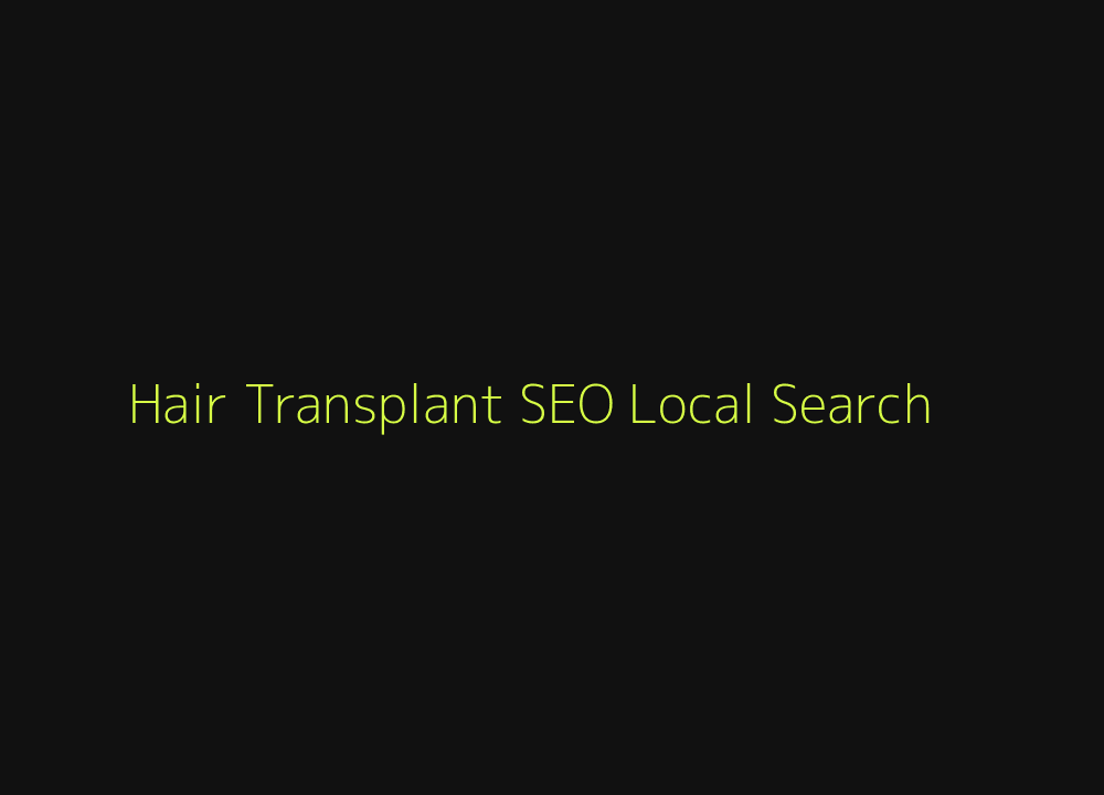 Hair transplant clinic search architecture and local discovery planning