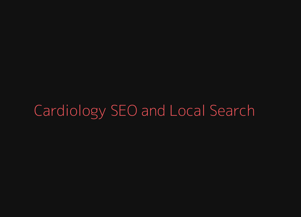 Cardiology SEO and local search architecture