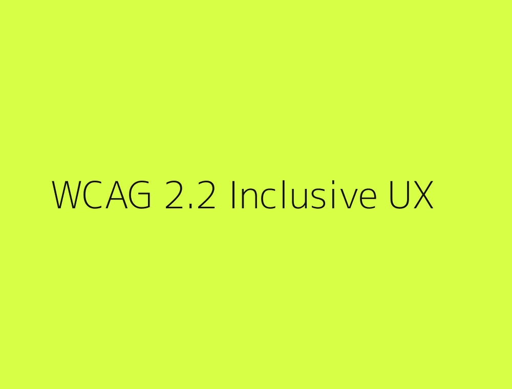 WCAG 2.2 accessibility and inclusive interface design