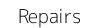 Repairs