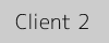 Client 2