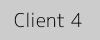 Client 4