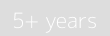 5+ years