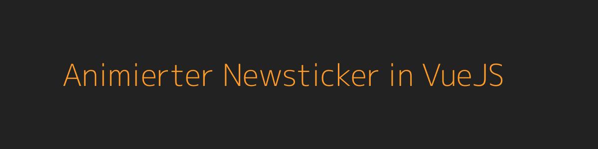 Animierter Newsticker in VueJS Animierter Newsticker in VueJS