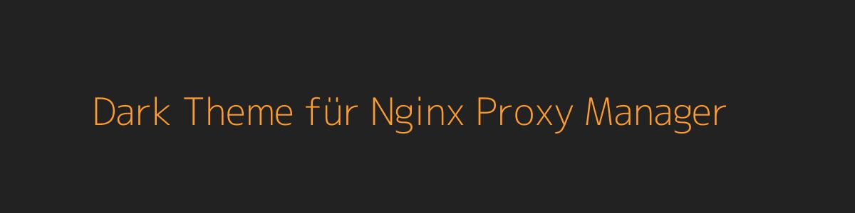 Dark Theme für Nginx Proxy Manager