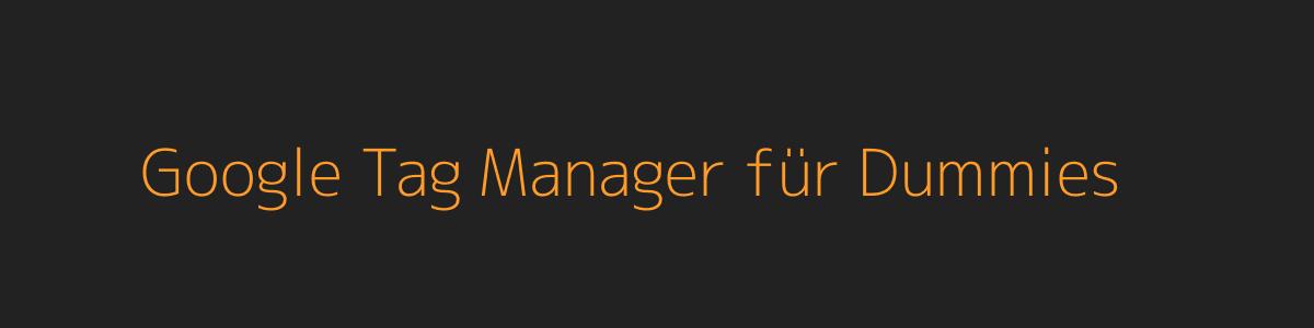Google Tag Manager für Dummies Google Tag Manager für Dummies