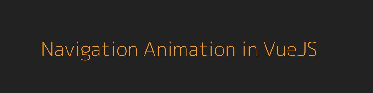 Navigation Animation in VueJS