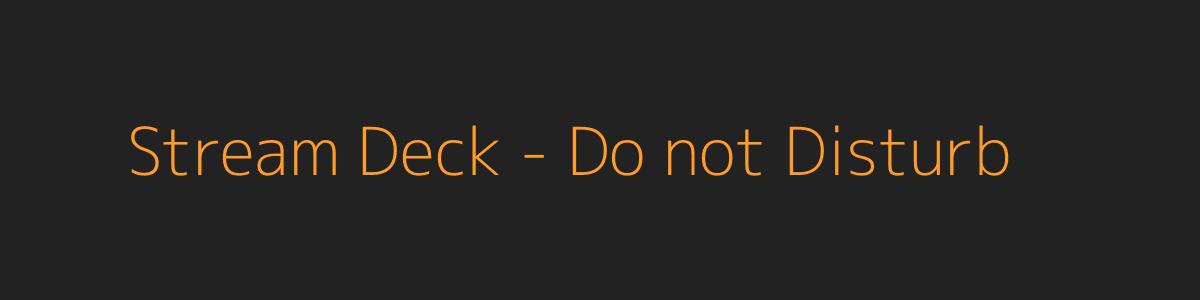 Stream Deck - Do not Disturb Stream Deck - Do not Disturb