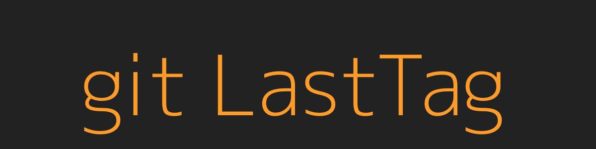 git LastTag git LastTag