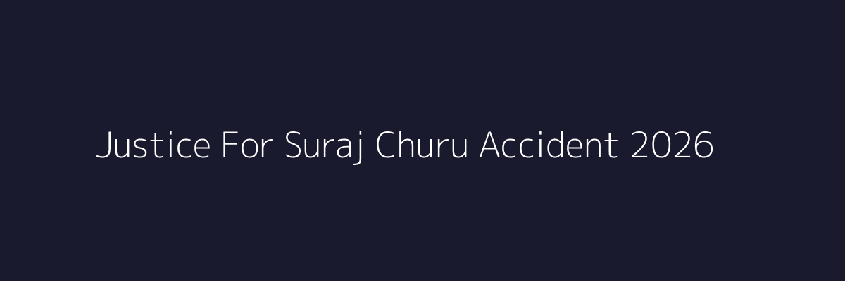 Justice For Suraj Churu Rajasthan Accident 2026