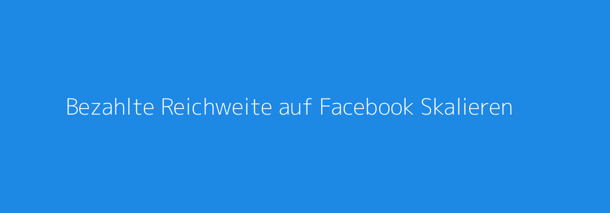 Grafische Übersicht der sechs Kernbausteine zur Skalierung der Facebook-Werbung