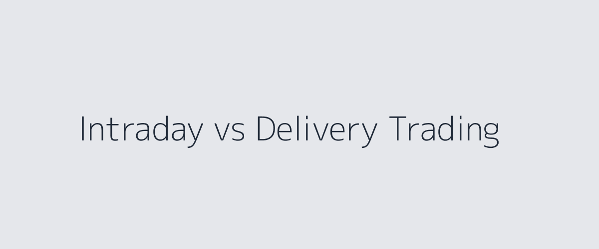 Intraday vs Delivery Trading in Stock Market