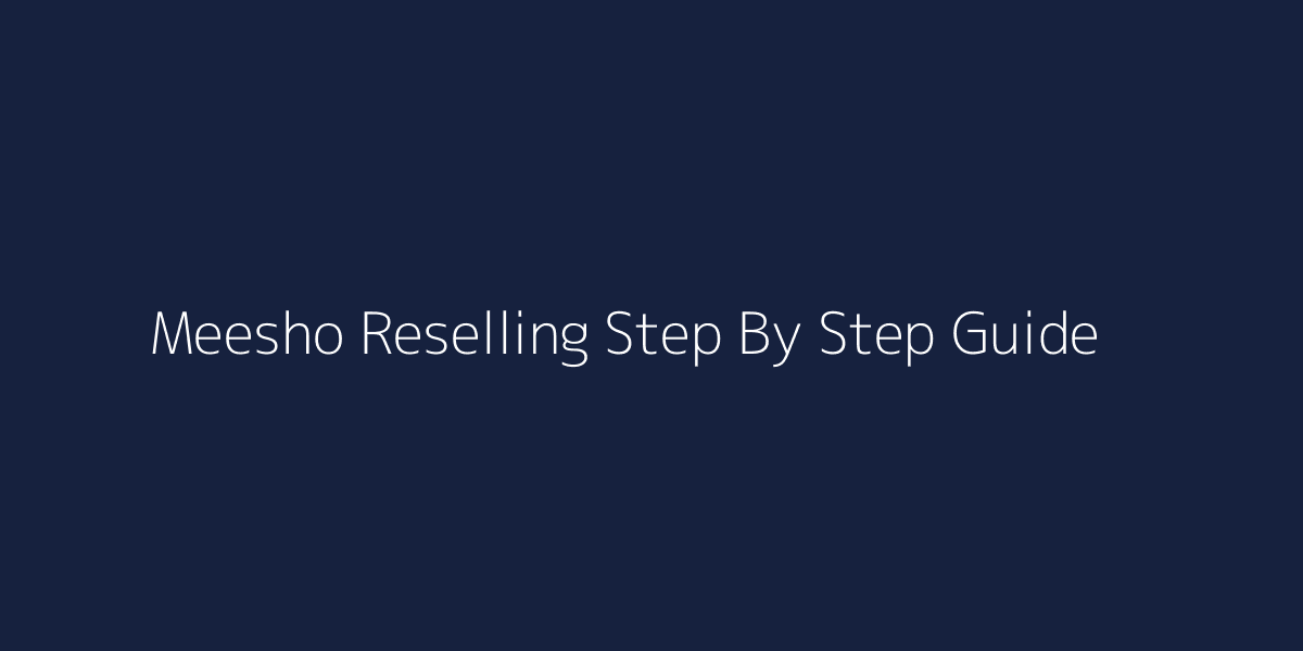 Meesho Reselling Kaise Kare Step By Step