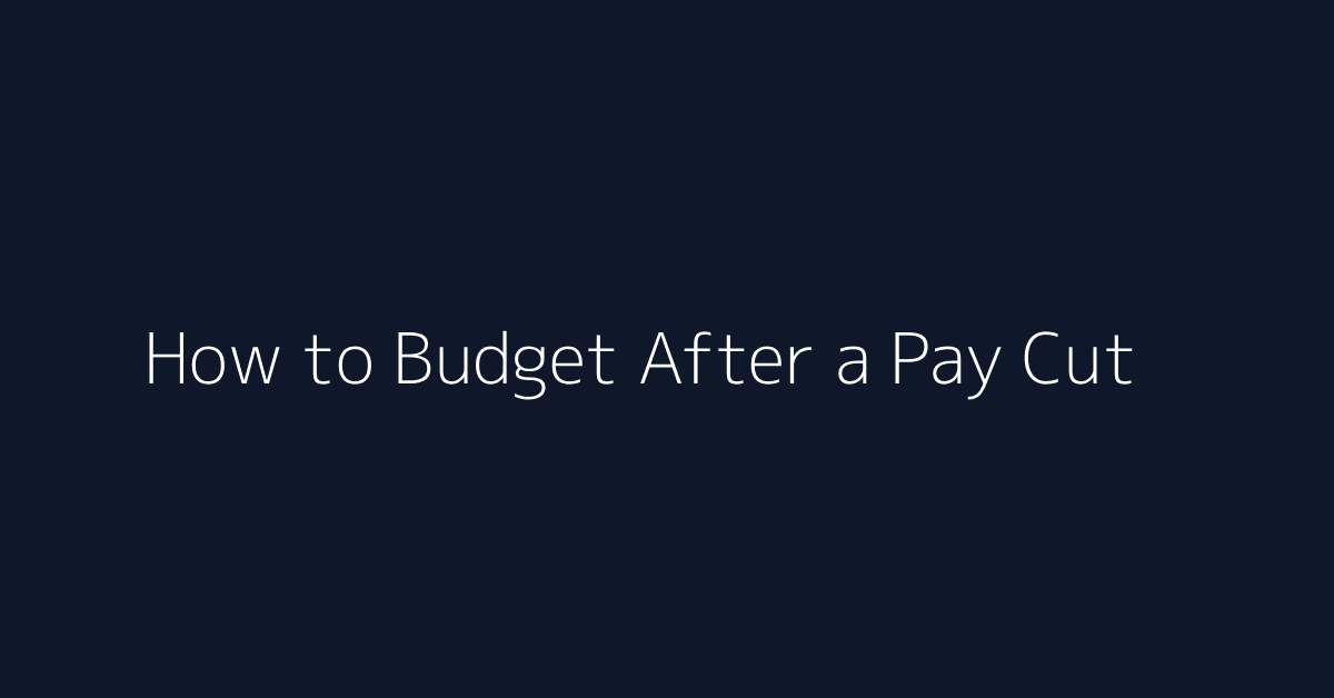 How to Budget After a Pay Cut featured image