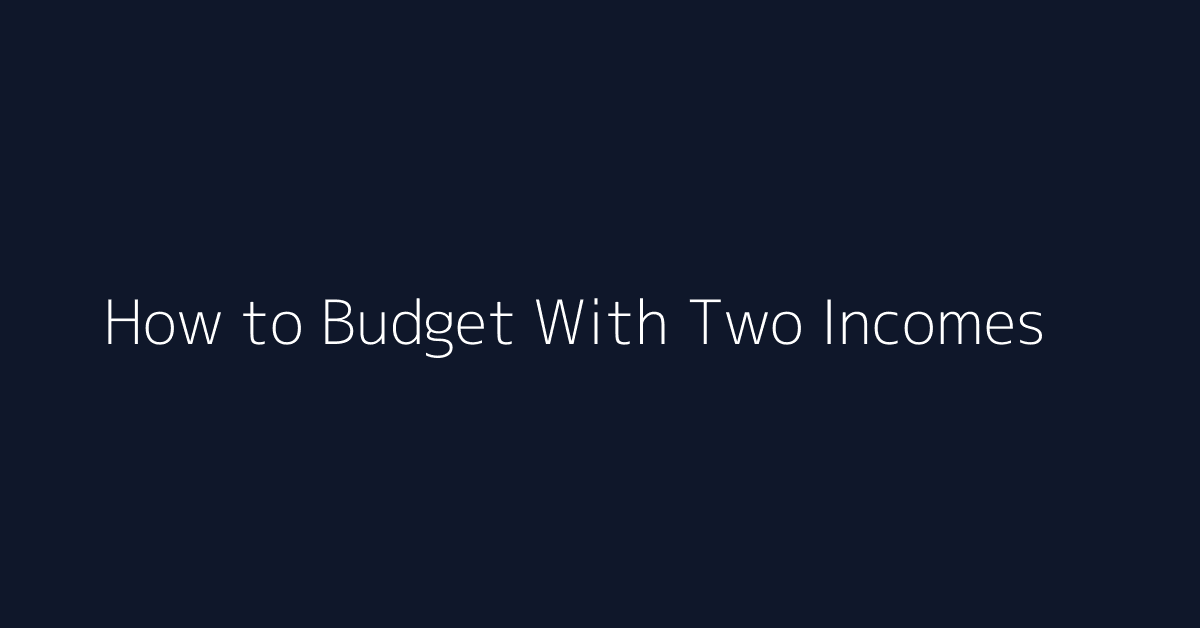 How to Budget With Two Incomes featured image
