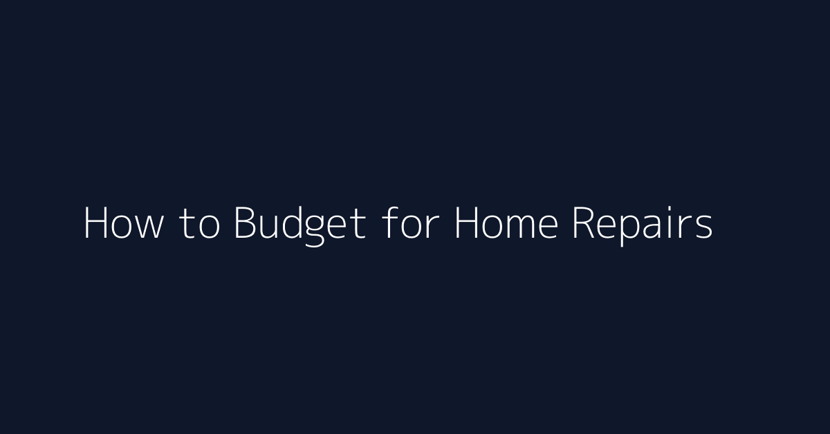 How to Budget for Home Repairs featured image