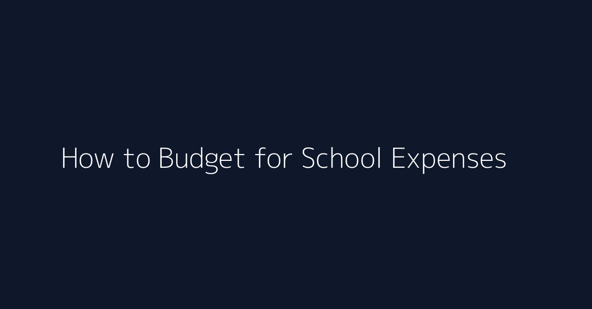 How to Budget for School Expenses featured image