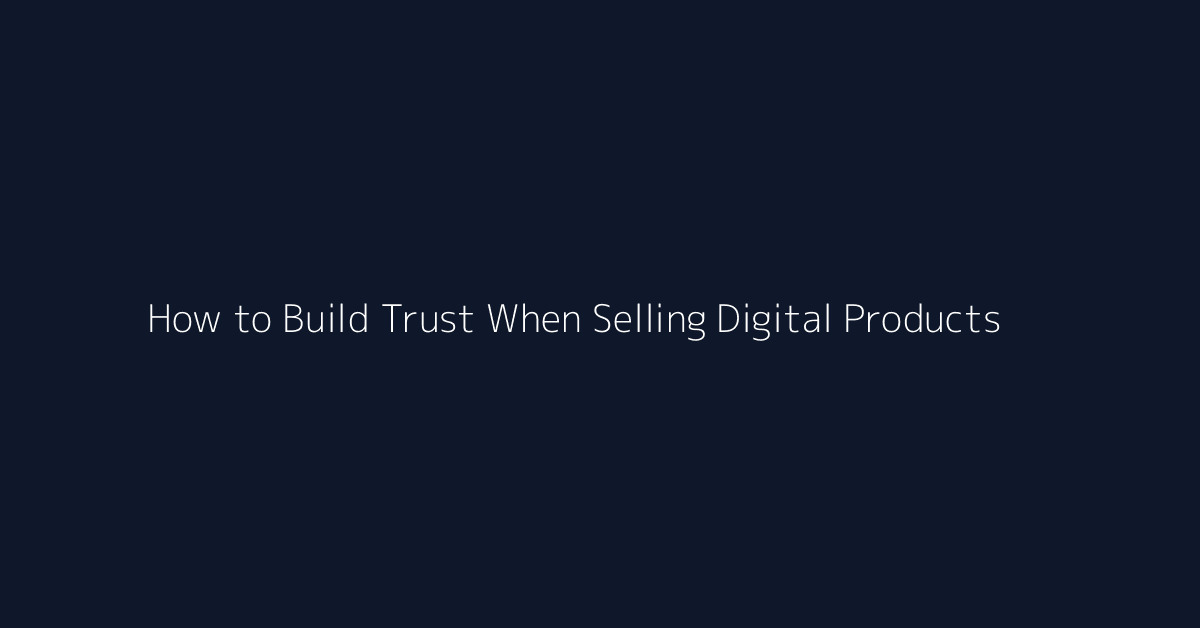 How to Build Trust When Selling Digital Products featured image